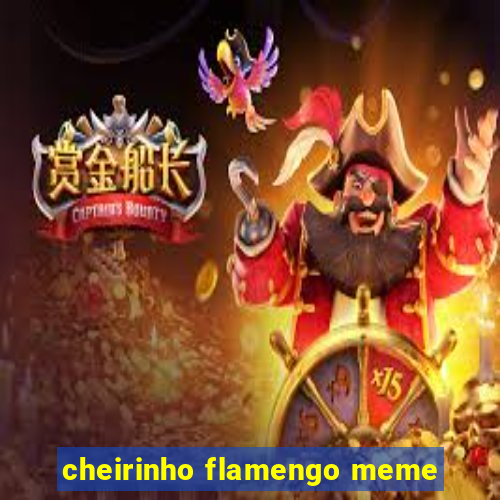 cheirinho flamengo meme